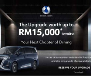DENZA Malaysia 以旧换新大优惠，总价值高达RM 15,000！